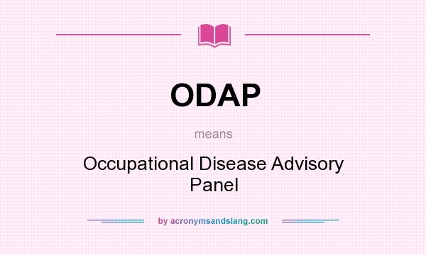 What does ODAP mean? It stands for Occupational Disease Advisory Panel