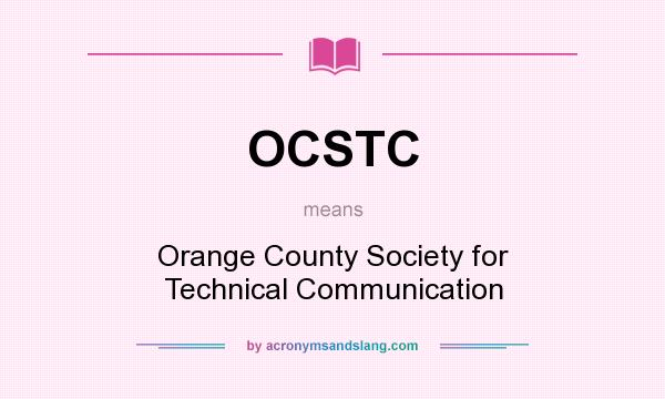 What does OCSTC mean? It stands for Orange County Society for Technical Communication