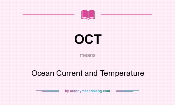 What does OCT mean? It stands for Ocean Current and Temperature