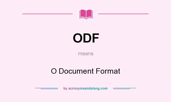 What does ODF mean? It stands for O Document Format