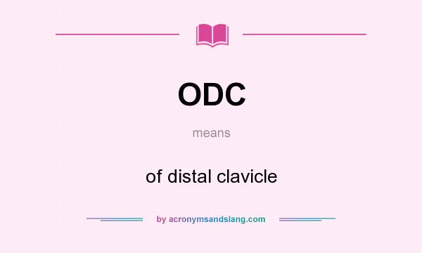 What does ODC mean? It stands for of distal clavicle