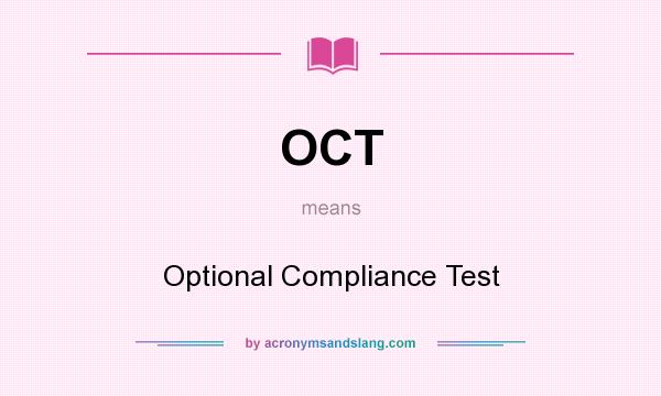 What does OCT mean? It stands for Optional Compliance Test