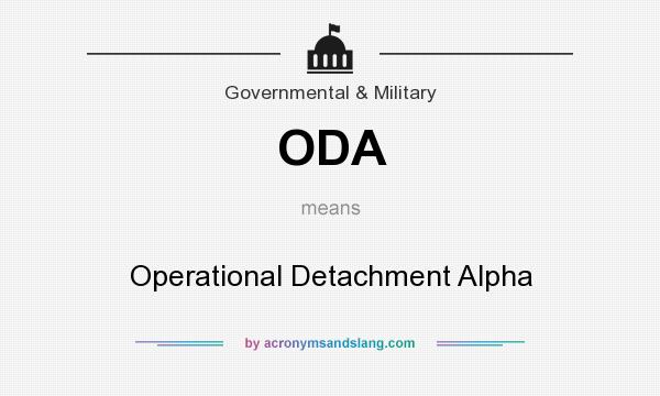 What does ODA mean? It stands for Operational Detachment Alpha