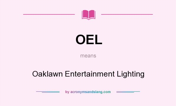 What does OEL mean? It stands for Oaklawn Entertainment Lighting