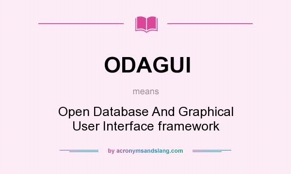 What does ODAGUI mean? It stands for Open Database And Graphical User Interface framework