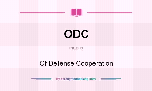 What does ODC mean? It stands for Of Defense Cooperation
