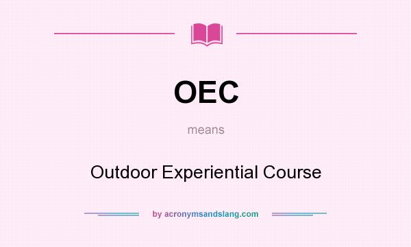 What does OEC mean? It stands for Outdoor Experiential Course