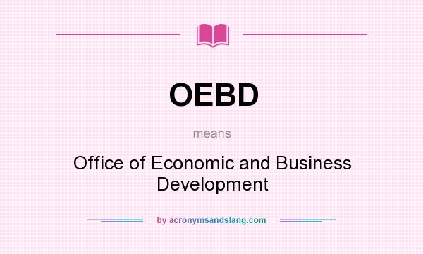 What does OEBD mean? It stands for Office of Economic and Business Development