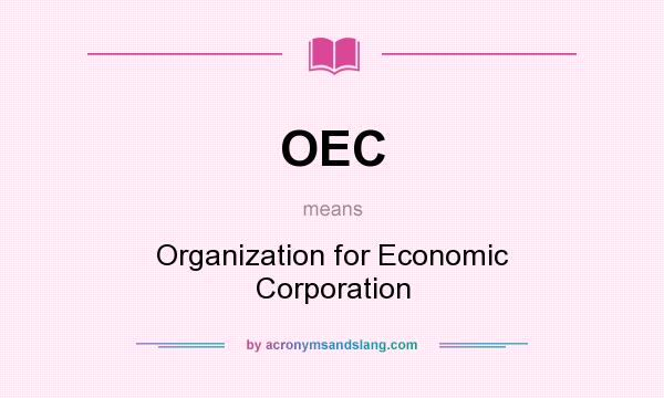 What does OEC mean? It stands for Organization for Economic Corporation