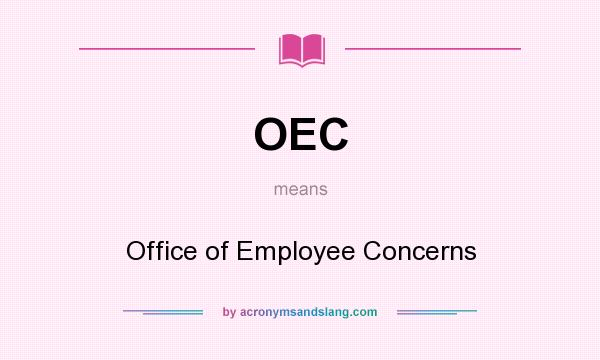What does OEC mean? It stands for Office of Employee Concerns
