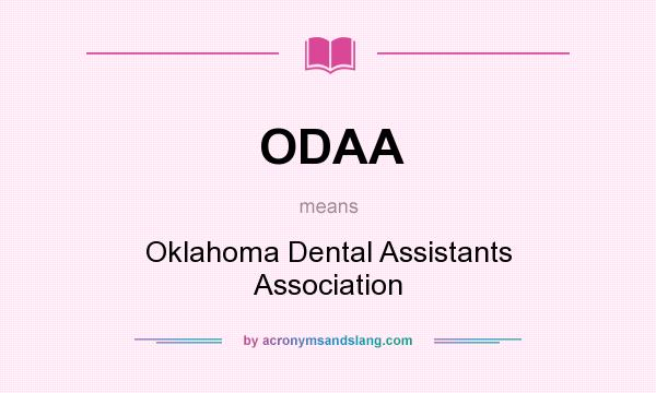 What does ODAA mean? It stands for Oklahoma Dental Assistants Association