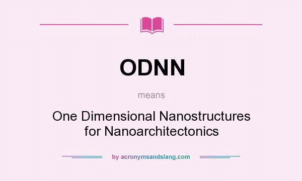 What does ODNN mean? It stands for One Dimensional Nanostructures for Nanoarchitectonics