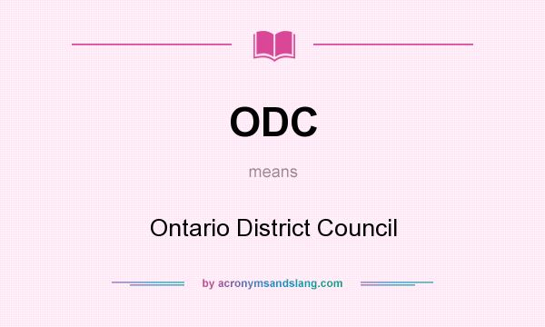 What does ODC mean? It stands for Ontario District Council