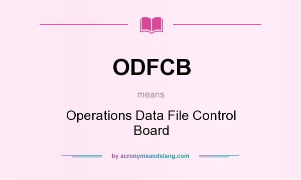 What does ODFCB mean? It stands for Operations Data File Control Board