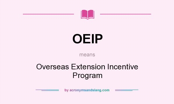 What does OEIP mean? It stands for Overseas Extension Incentive Program