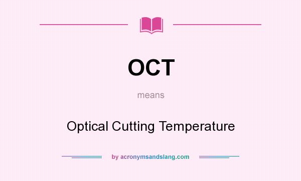 What does OCT mean? It stands for Optical Cutting Temperature