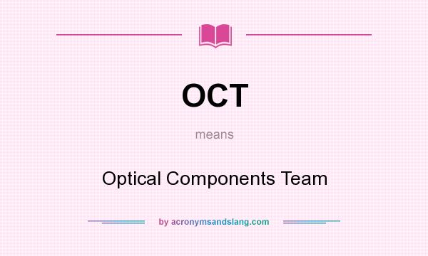 What does OCT mean? It stands for Optical Components Team