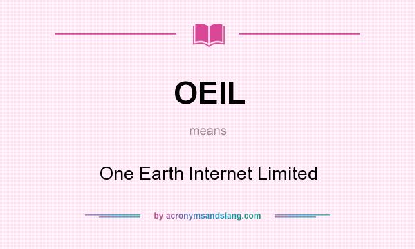 What does OEIL mean? It stands for One Earth Internet Limited