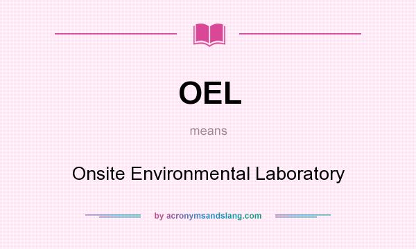 What does OEL mean? It stands for Onsite Environmental Laboratory