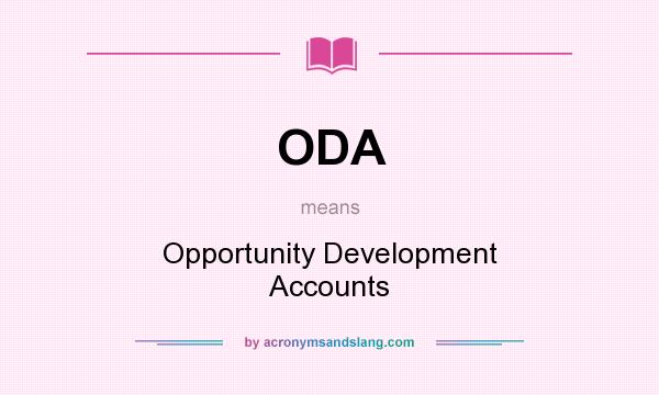 What does ODA mean? It stands for Opportunity Development Accounts