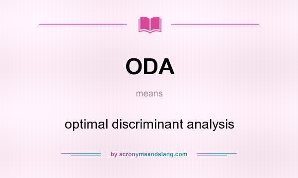 What does ODA mean? It stands for optimal discriminant analysis