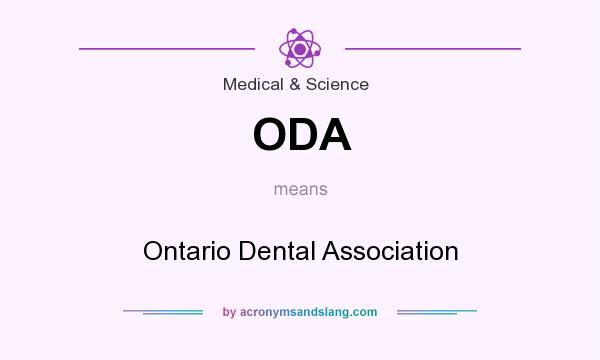 What does ODA mean? It stands for Ontario Dental Association