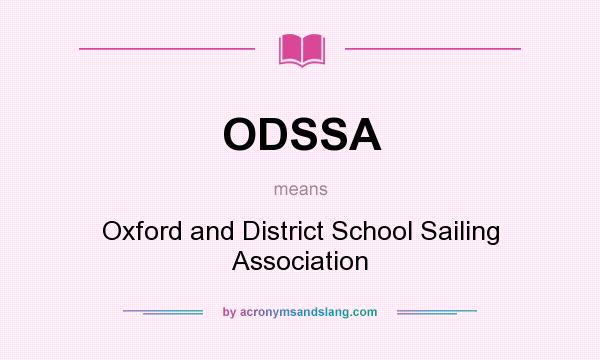What does ODSSA mean? It stands for Oxford and District School Sailing Association