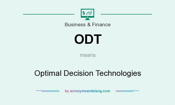 What does ODT mean? It stands for Optimal Decision Technologies