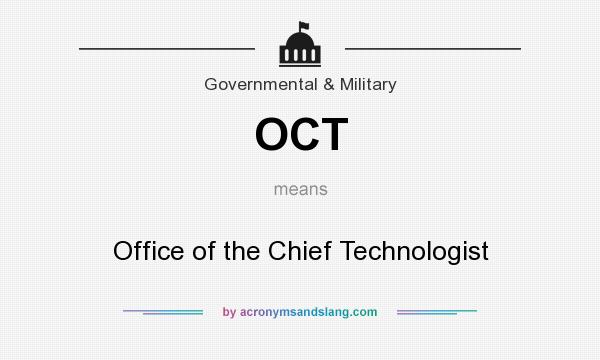 What does OCT mean? It stands for Office of the Chief Technologist