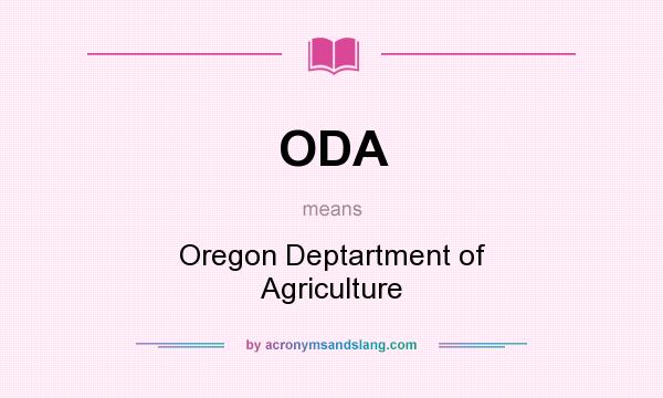 What does ODA mean? It stands for Oregon Deptartment of Agriculture