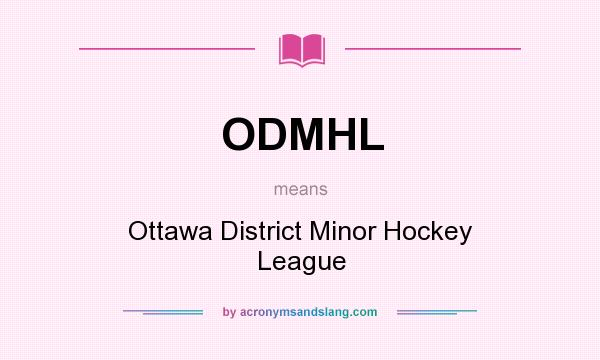What does ODMHL mean? It stands for Ottawa District Minor Hockey League