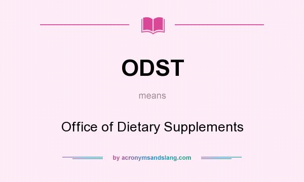 What does ODST mean? It stands for Office of Dietary Supplements