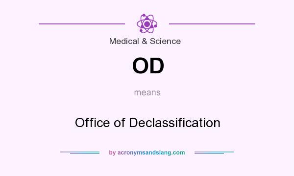What does OD mean? It stands for Office of Declassification
