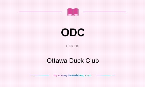 What does ODC mean? It stands for Ottawa Duck Club