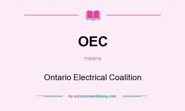 What does OEC mean? It stands for Ontario Electrical Coalition
