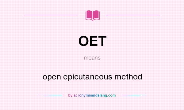 What does OET mean? It stands for open epicutaneous method