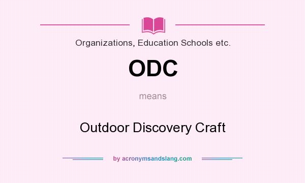 What does ODC mean? It stands for Outdoor Discovery Craft