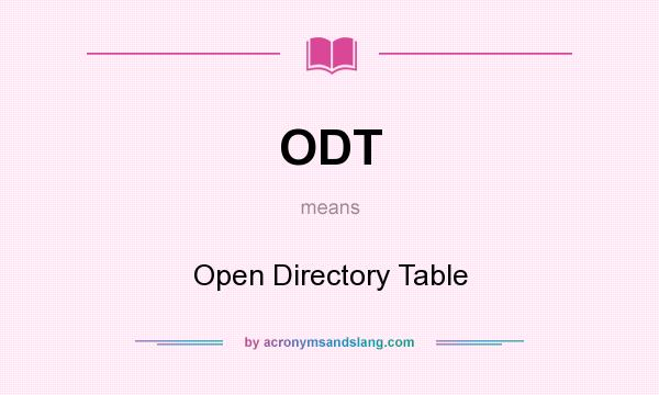 What does ODT mean? It stands for Open Directory Table