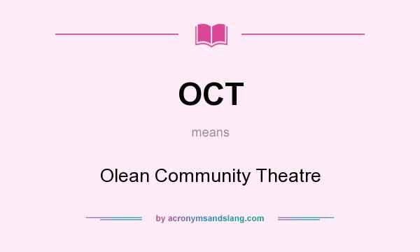 What does OCT mean? It stands for Olean Community Theatre