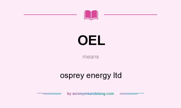 What does OEL mean? It stands for osprey energy ltd