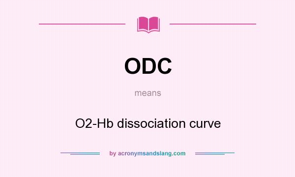 What does ODC mean? It stands for O2-Hb dissociation curve