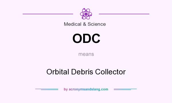 What does ODC mean? It stands for Orbital Debris Collector