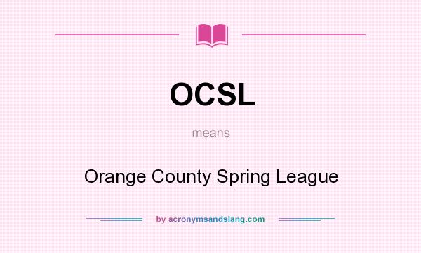 What does OCSL mean? It stands for Orange County Spring League