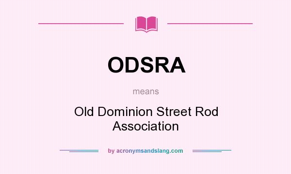What does ODSRA mean? It stands for Old Dominion Street Rod Association