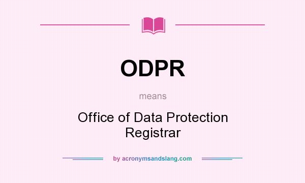 What does ODPR mean? It stands for Office of Data Protection Registrar