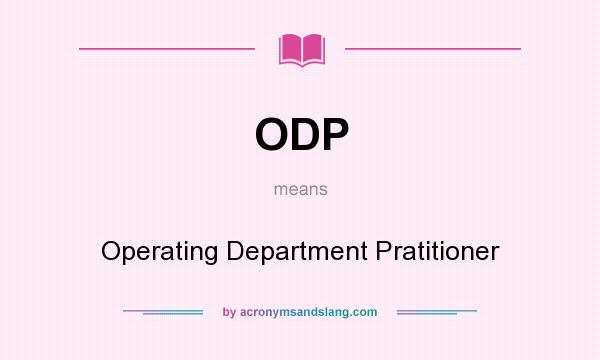 What does ODP mean? It stands for Operating Department Pratitioner