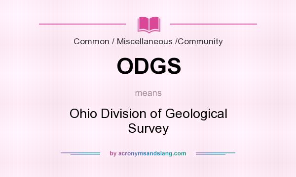 What does ODGS mean? It stands for Ohio Division of Geological Survey