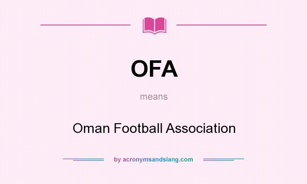 What does OFA mean? It stands for Oman Football Association