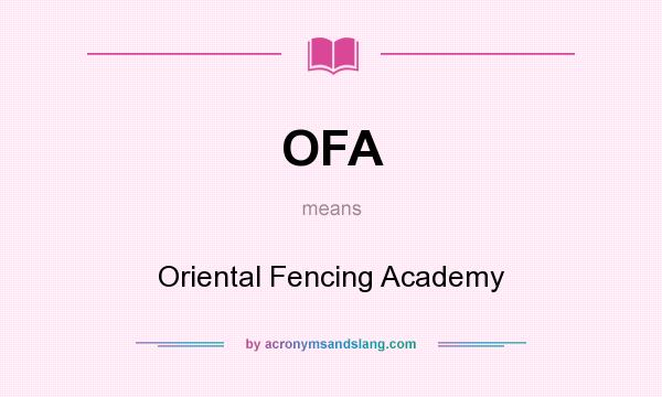 What does OFA mean? It stands for Oriental Fencing Academy