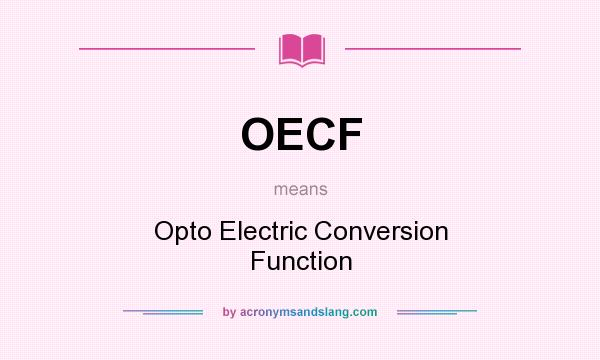 What does OECF mean? It stands for Opto Electric Conversion Function